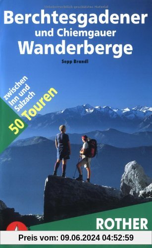 Berchtesgadener und Chiemgauer Wanderberge. Rother Wanderbuch. 50 Touren zwischen Inn und Salzach